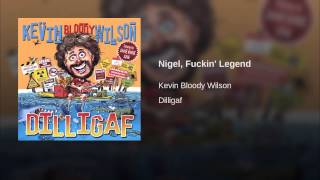 Watch Kevin Bloody Wilson Nigel Fuckin Legend video