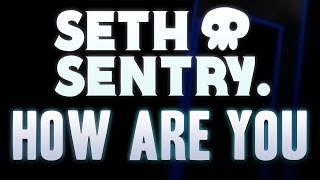 Watch Seth Sentry How Are You video