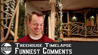 Funniest Comments on the Indoor Treehouse Timelapse