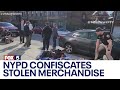 NYPD confiscates stolen merchandise from migrant vendors