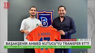 BAŞAKŞEHİR AHMED KUTUCU’YU TRANSFER ETTİ