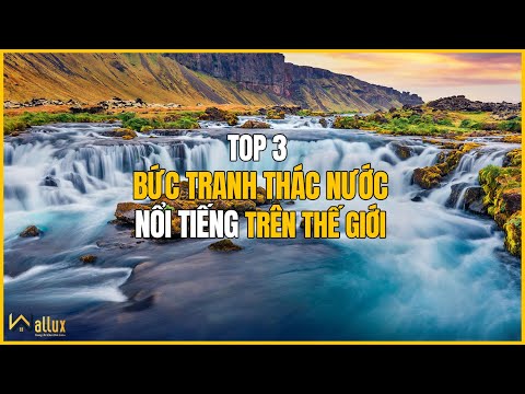 TOP 3 Bức TRANH PHONG CẢNH THÁC NƯỚC nổi tiếng trên thế giới (Tranh Ốp Tường)