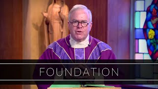 Foundation | Homily: Father Michael Drea