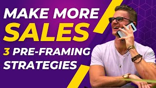 Pre Framing Your Sales Calls | How, When, And Why To Pre-Frame To Close More Sales Calls