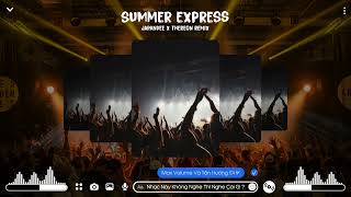 Summer Express - Japandee X Thereon Remix Nhạc Gây Nghiện Hot Tik Tok Hiện Nay