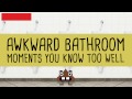 Awkward Bathroom Moments You Know Too Well