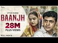 Baanjh बाँझ | Uttar Kumar, Madhu Malik | New Haryanvi Movie 2018 | Nav Haryanvi