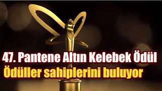 47. Pantene Altın Kelebek Ödül Töreni Ödüller Sahiplerini Buluyor
