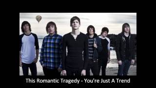 Watch This Romantic Tragedy Youre Just A Trend video