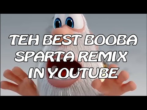 (New Version) (FIXED) TEH BEST BOOBA SPARTA REMIX IN YOUTUBE
