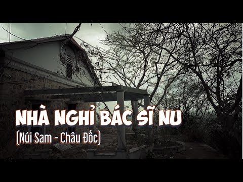Nhà Nghỉ Bác Sĩ Nu bỏ hoang trên Núi Sam (Châu Đốc) Nơi được mệnh danh là "biệt thự ma" ở An Giang