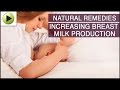 Increasing Breast Milk Production - Natural Ayurvedic Home Remedies