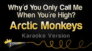 Arctic Monkeys - Why'd You Only Call Me When You're High? (Karaoke Version)