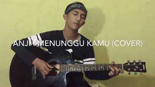 Menunggu kamu - anji (cover by Ihsan)