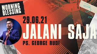 Morning Blessing Gbi Tabgha 29.06.2021 Jalani Saja Ps. George Rudi