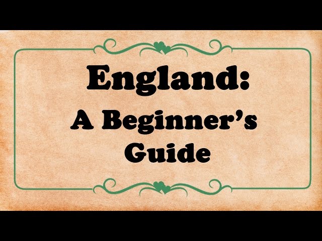 A Beginner’s Guide To England - Video