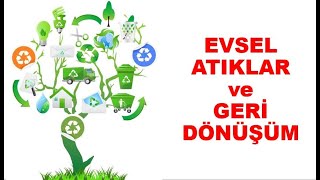 7. SINIF FEN BİLİMLERİ EVSEL ATIKLAR ve GERİ DÖNÜŞÜM