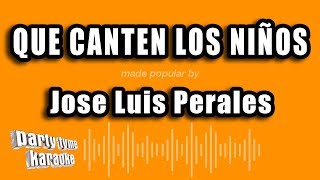 Jose Luis Perales - Que Canten Los Niños Versión Karaoke