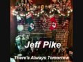 Jeff Pike - There's Always Tomorrow -  (From Rudolph The Red Nosed Reindeer)