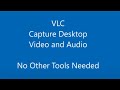 Capture Desktop Video and Audio with VLC - No Other Tools Needed