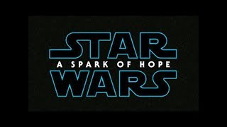 Star Wars 9 : A Spark of Hope - TRAILER (2019) - Daisy Ridley, Mark Hamill Concept