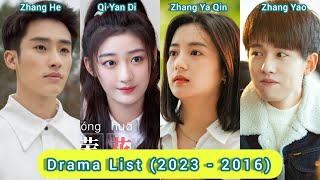 Zhang He, Qi Yan Di, Zhang Ya Qin And Zhang Yao Drama List 2023 - 2016