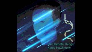 Watch Kirsty Hawkshaw On Ultimate Things video