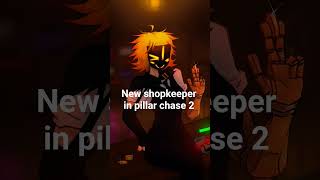 New Pillar Chase 2 Shopkeeper Model
