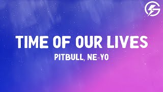 Pitbull, Ne-Yo - Time Of Our Lives Lyrics