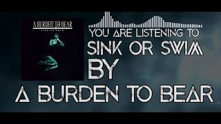 A Burden To Bear - Sink or Swim