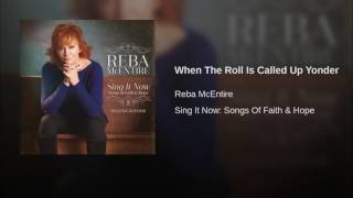 Reba McEntire When The Roll Is Called Up Yonder