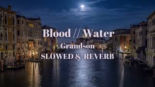 Grandson - Blood // Water (Slowed and Reverb)