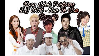 Kpop Idols Perform Dj Doc - Run To You