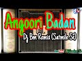 Angoori Badan (Ca20 2000W Dot Competition Mix-2019) Dj Bm Remix (Satmile Se) || DjSankar Sb