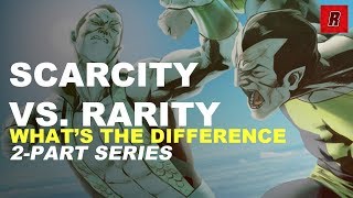 Scarcity vs. Rarity | What's the Difference | Comic Books | Speculation