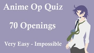 Anime Opening Quiz - 70 Openings (Very Easy - Impossible)