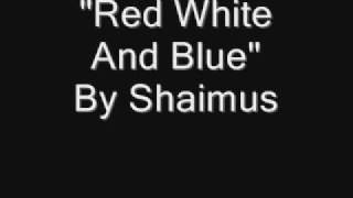 Watch Shaimus Red White And Blue video