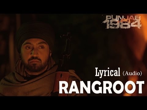 Rangroot Full Audio Song (Lyrical Video) | Punjab 1984 | Diljit...