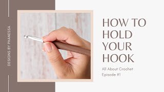 #1 How to Hold a Crochet Hook