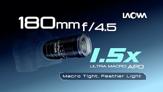 Introducing Laowa 180Mm F4.5 1.5X Ultra Macro Apo - Macro Tight, Feather Light