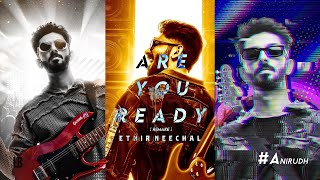 Are You Ready Theme - Ethir Neechal Remake Anirudh Sivakarthikeyan
