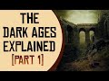 The Dark Ages Explained - Part 1