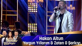 Hakan Altun - YORGUN YILLARIM & ZATEN O ŞARKIYI