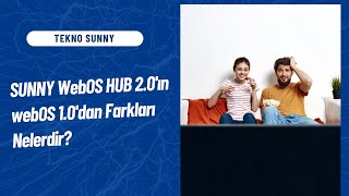 Tekno Sunny I Sunny Webos Hub 2.0In Webos 1.0Dan Farkları Nelerdir? Webos 1 Güncelleme Alacak Mı?