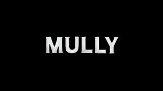 OFFICIAL MULLY MOVIE THEATRICAL TRAILER