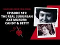 Episode 181: The Real Suburban Axe Murder: Candy & Betty