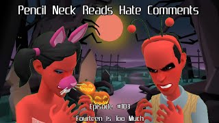 Pencil Neck Reads Hate Comments Fourteen Is Too Much