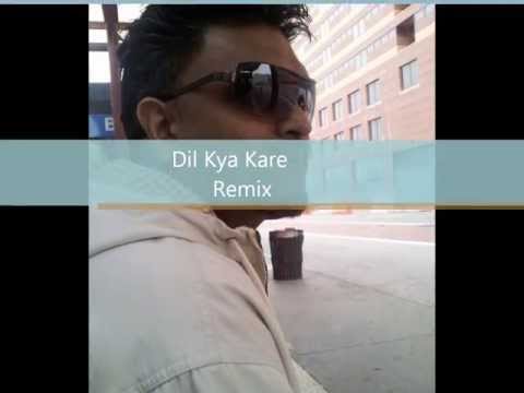 Dil Kya Kare Remix