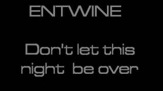 Watch Entwine Dont Let This Night Be Over video