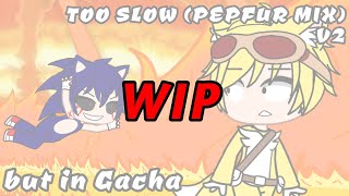 Too Slow Pepfur Mix V2 Re-Imagined But In Gacha Remake Friday Night Funkin Wip 2